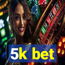 5k bet